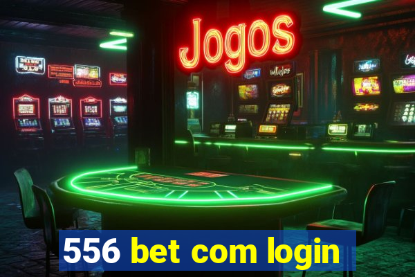 556 bet com login